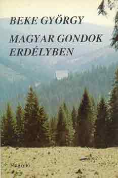Beke Gy�rgy - Magyar gondok Erd�lyben