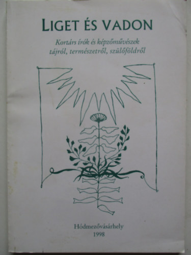 Olasz S�ndor  (szerk.) - Liget �s vadon -Kort�rs �r�k �s k�pz�m�v�szek t�jr�l, term�szetr�l, sz�l�f�ldr�l