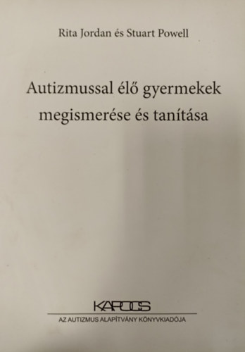 Stuart Powell Rita Jordan - Autizmussal l gyermekek megismerse s tantsa