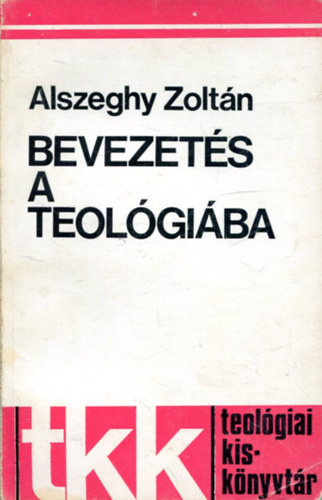 Alszeghy Zoltn - Bevezets a teolgiba