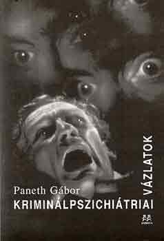 Paneth Gábor - Kriminálpszichiátriai vázlatok