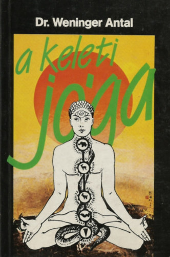 SZERZ� Dr. Weninger Antal SZERKESZT� Salamon Andr�s LEKTOR R�bert L�szl� - A keleti j�ga   (A test j�g�ja (Hatha-j�ga) - A szellem felszabad�t�sa (R�dzsa-j�ga) - A kir�lyi �t h�t l�pcs�foka - Pr�n�j�ma (L�legz�sszab�lyoz�s) - Keleti �s nyugati testnevel�s)