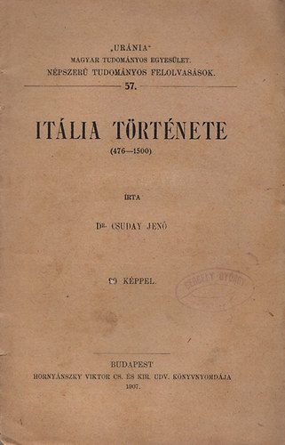 Csuday Jen� dr. - It�lia t�rt�nete (476-1500) ("Ur�nia" Magyar Tudom�nyos Egyes�let. N�pszer� tudom�nyos felolvas�sok 57.)