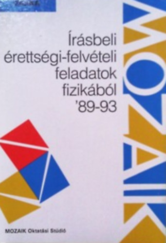 Dr. Kövesdi Katalin (összeáll.) - Írásbeli érettségi-felvételi feladatok - Fizika (1989-1993)