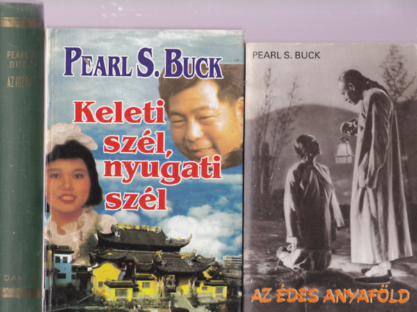 Pearl S.Buck: Az �des anyaf�ld + Keleti sz�l, nyugati sz�l + Az ig�ret