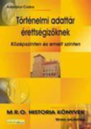 Adorjnyi Csaba - Trtnelmi adattr rettsgizknek kzpszinten s emelt szinten