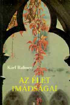 Karl Rahner - Az let imdsgai