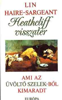 Lin Haire-Sargeant - Heathcliff visszat�r - Ami az �v�lt� szelekb�l kimaradt