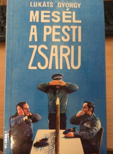 Lukáts György: - Mesél a pesti zsaru