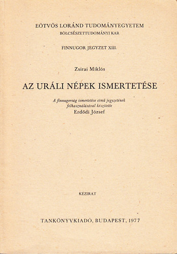 Erd�di J�zsef  (szerk.) - Az ur�li n�pek ismertet�se (E�tv�s Lor�nd Tudom�nyegyetem B�lcs�szettudom�nyi Kar- Finnugor jegyzet XIII.)- k�zirat