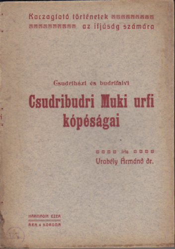 Vrably rmnd dr. - Csudrihzi s budrifalvi Csudribudri Muki urfi kpsgai