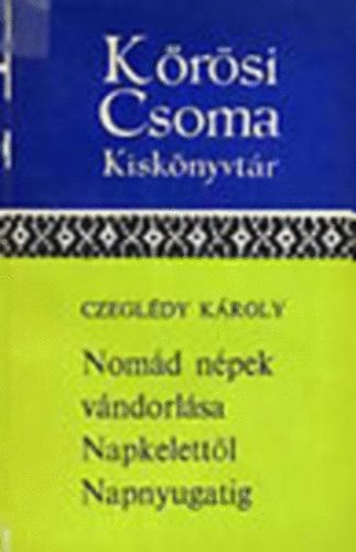 Czegl�di K�roly - Nom�d n�pek v�ndorl�sa Napkelett�l Napnyugatig