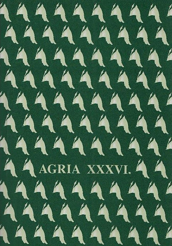 Petercsk Tivadar  (szerk.); Veres Gbor (szerk.) - Agria - Az Egri Mzeum vknyve (Annales Musei Agriensis) XXXVI.