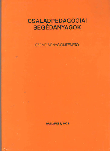 Csal�dpedag�giai seg�danyagok (szemelv�nygy�jtem�ny)