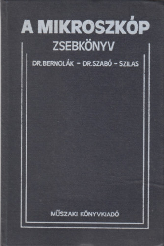 Bernol�k-Szab�-Szilas - A mikroszk�p zsebk�nyv