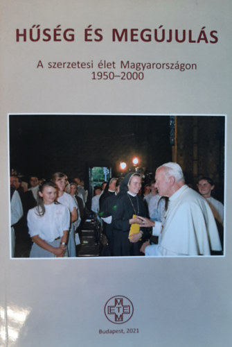 Fej�rdy Andr�s - H�s�g �s meg�jul�s - A szerzetesi �let Magyarorsz�gon 1950-2000