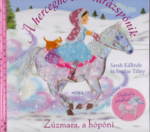 Sarah KilBride; Sophie Tilley - A hercegnő és a varázspónik: Zúzmara, a hópóni