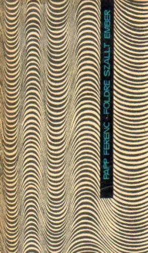 Papp Ferenc - F�ldre sz�llt ember