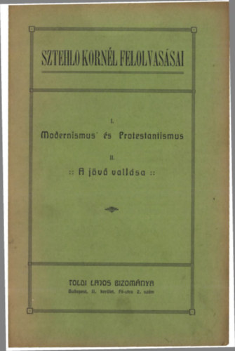 Sztehlo Kornl - I. Modernismus s protestantismus. II. A jv vallsa