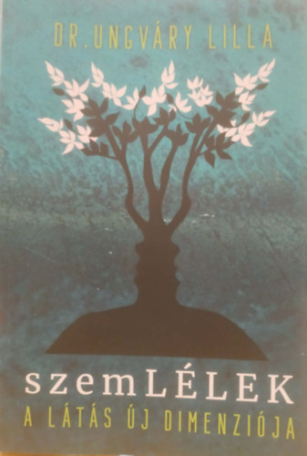 Dr. Ungv�ry Lilla - SzemL�LEK - A l�t�s �j dimenzi�ja