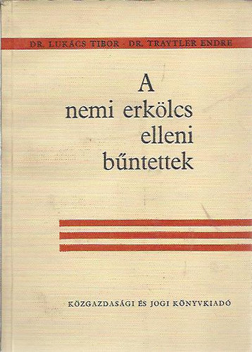 Dr.Luk�cs T.-Dr.Traytler E. - A nemi erk�lcs elleni b�ntettek
