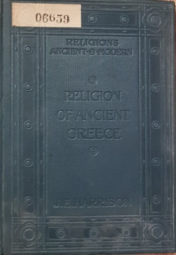 Jane Ellen Harrison - The Religion of Ancient Greece