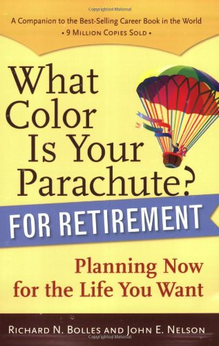 Bolles - Nelson - What Color Is Your Parachute? for Retirement