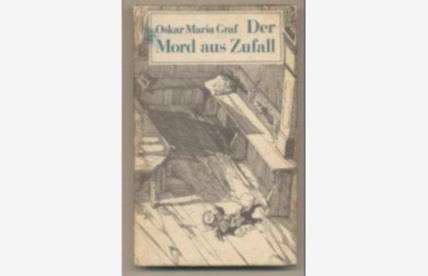 Oskar Maria Graf - Der Mord aus Zufall