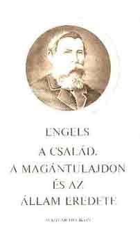 Engels - A csal�d, a mag�ntulajdon �s az �llam eredete