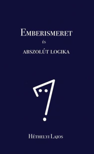 Hthelyi Lajos - Emberismeret s abszolt logika