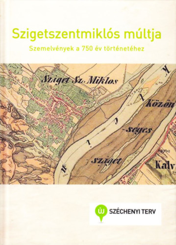 Szigetszentmikl�s m�ltja (Szemelv�nyek a 750 �v t�rt�net�hez)