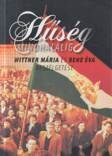 Bene �va - H�s�g mindhal�lig - Besz�lget�s Wittner M�ri�val (Wittner M�ria �ltal dedik�lt)