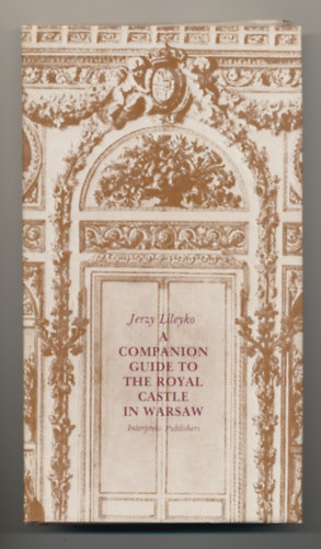 Jerzy Lileyko - A Companion guide to the royal castle in warsaw