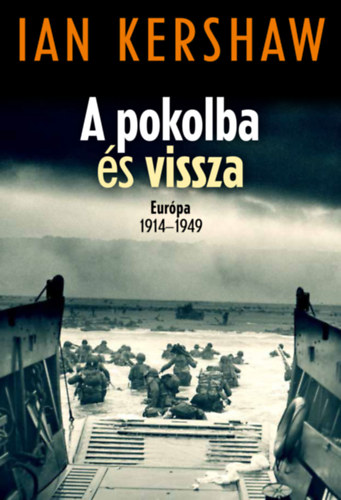 Ian Kershaw - A pokolba és vissza