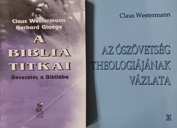 Claus Westermann, Westermann C.-Gloege G. - Az szvetsg theolgijnak vzlata + A Biblia titkai (Bevezets a Bibliba) 2 m)