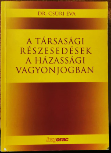 dr. Cs�ri �va Katalin - A t�rsas�gi r�szesed�sek a h�zass�gi vagyonjogban