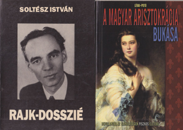 Henry Hamilton, Soltsz Istvn, Lvai-Pot Petr Pithart - 4 db trtnelmi knyv: A magyar arisztokrcia buksa + Rajk-dosszi + Mussolini lete + Hatvannyolc