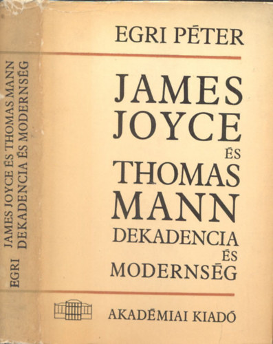 Egri P�ter - James Joyce �s Thomas Mann: Dekadencia �s moderns�g
