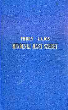 Thury Lajos - Mindenki mst szeret