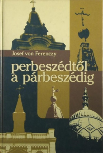 Josef von Ferenczy - Prbeszdtl a prbeszdig (Pannonica kiad)