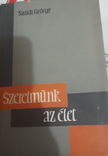 Sz�di Gy�rgy - Szerelm�nk - az �let