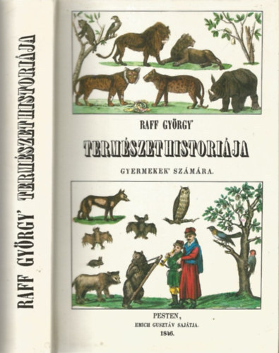 Stancsics Mihly  . Raff Gyrgy (szerk.) - Raff Gyrgy termszethistrija gyermekek szmra - TIZENNGY SZNEZETT TBLVAL 'S EGY CZIMKPPEL - reprint