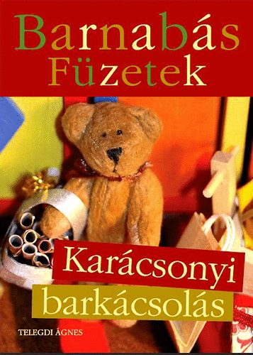 Telegdi Ágnes - Barnabás Füzetek - Karácsonyi Barkácsolás Barnabás Mackóval