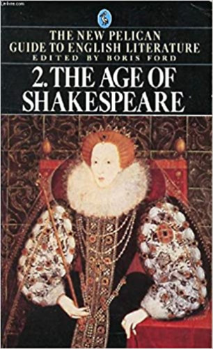 Boris  Ford (editor) - The new Pelican guide to english... 2.: The age of Shakespeare