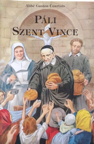 Abb� Gaston Courtois - P�li  Szent Vince - rajzokkal illusztr�lva