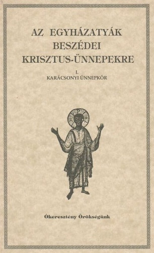 Vanyó László (szerk.) - Az egyházatyák beszédei Krisztus-ünnepekre I-II.