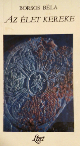 Borsos B�la - Az �let kereke