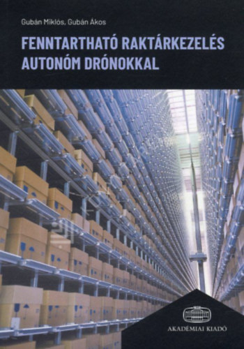 Gub�n �kos Gub�n Mikl�s - Fenntarthat� rakt�rkezel�s auton�m dr�nokkal