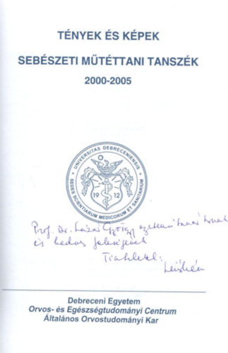 Prof. Dr. Mik� Ir�n - T�nyek �s k�pek seb�szeti m�t�ttani tansz�k 2000-2005 ( Debreceni Egyetem Orvos- �s Eg�szs�gtudom�nyi Centrum �ltal�nos Orvostudom�nyi Kar ) - dedik�lt