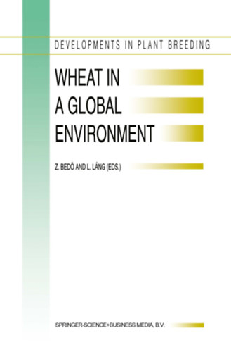 Z. Bed - L. Lng - Wheat in a Global Environment (Bza globlis krnyezetben, angol nyelv kiadvny)